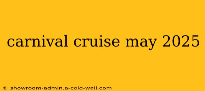 carnival cruise may 2025