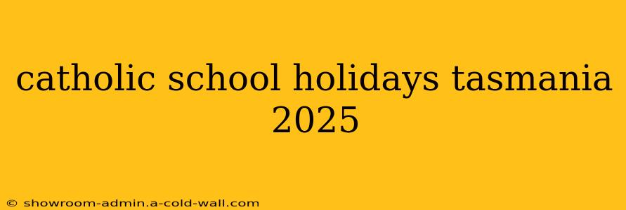 catholic school holidays tasmania 2025