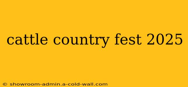 cattle country fest 2025