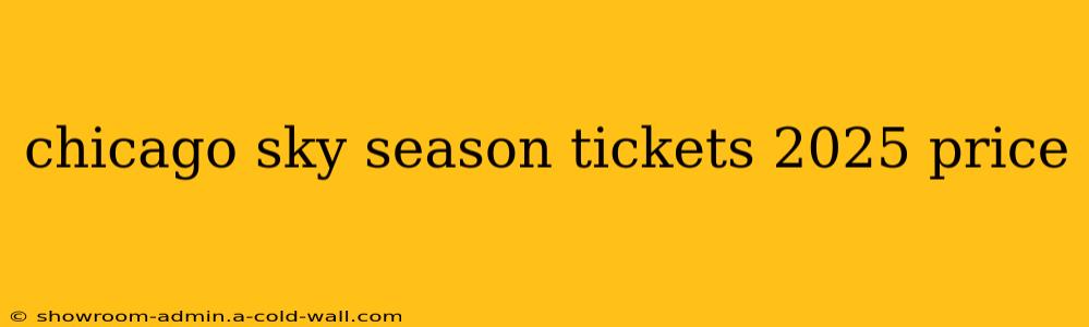 chicago sky season tickets 2025 price