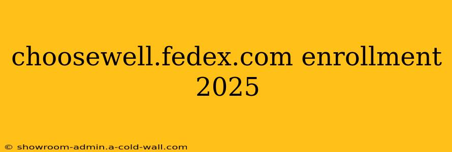 choosewell.fedex.com enrollment 2025