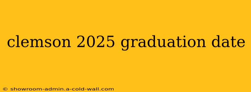 clemson 2025 graduation date