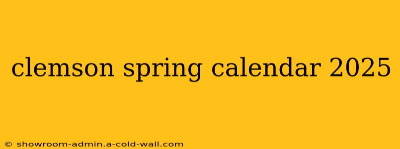 clemson spring calendar 2025