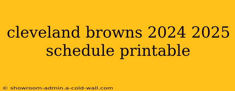 cleveland browns 2024 2025 schedule printable