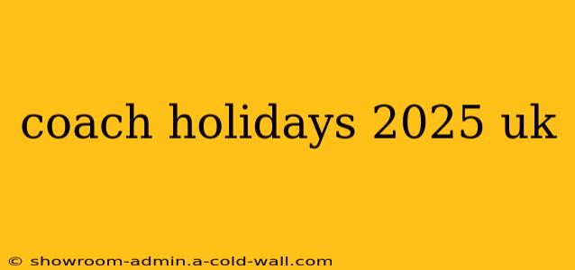 coach holidays 2025 uk