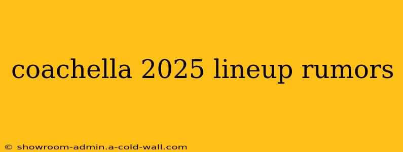 coachella 2025 lineup rumors