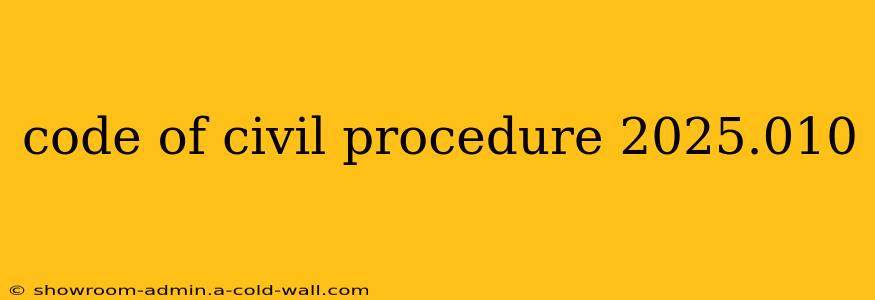 code of civil procedure 2025.010