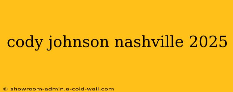 cody johnson nashville 2025