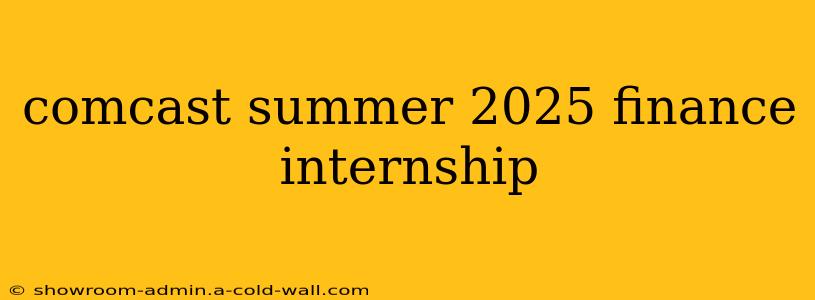 comcast summer 2025 finance internship