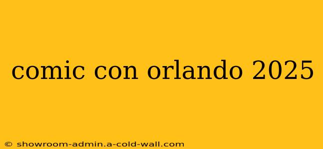 comic con orlando 2025