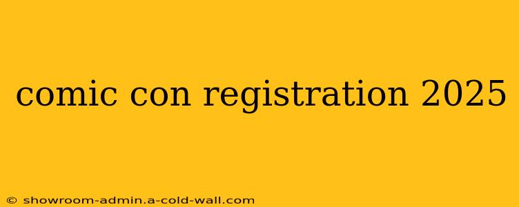 comic con registration 2025