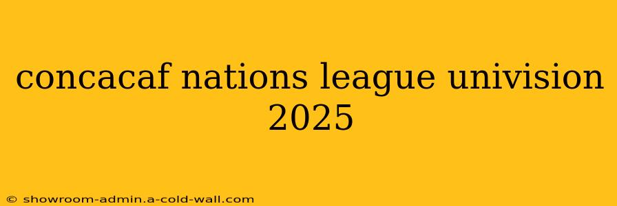 concacaf nations league univision 2025