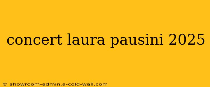 concert laura pausini 2025