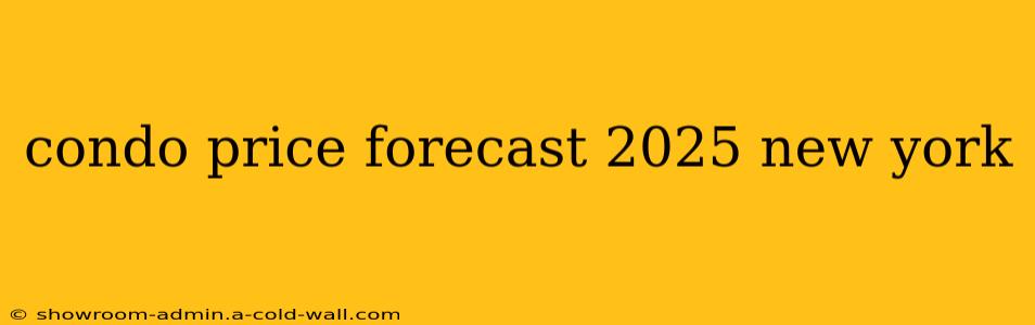 condo price forecast 2025 new york