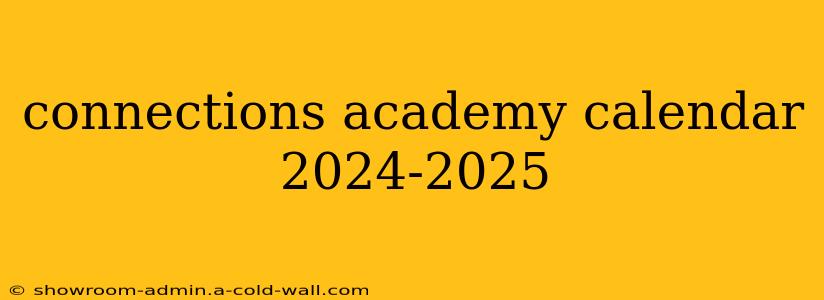 connections academy calendar 2024-2025