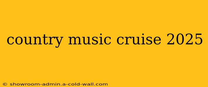 country music cruise 2025