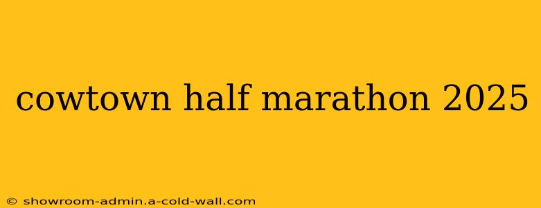 cowtown half marathon 2025