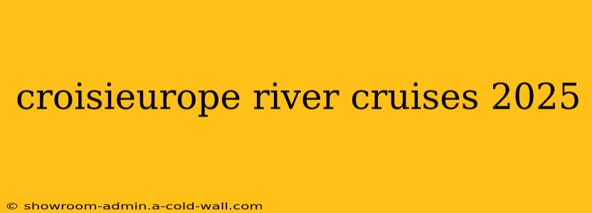 croisieurope river cruises 2025