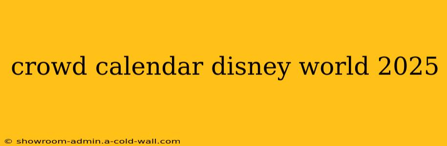 crowd calendar disney world 2025