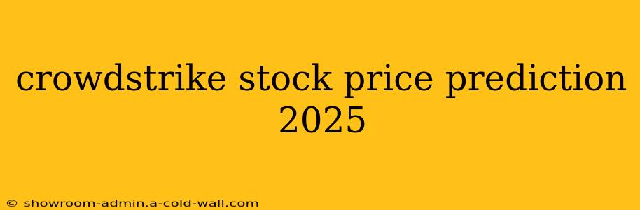 crowdstrike stock price prediction 2025