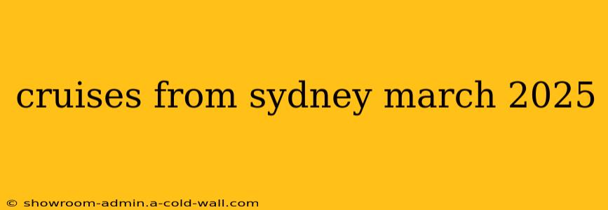 cruises from sydney march 2025