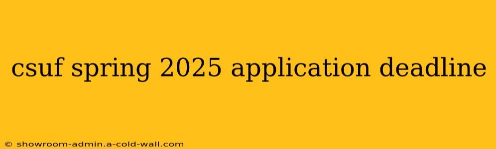 csuf spring 2025 application deadline