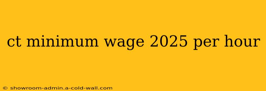 ct minimum wage 2025 per hour