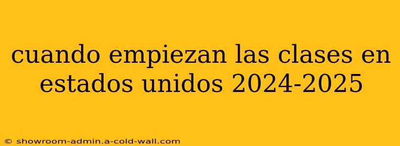 cuando empiezan las clases en estados unidos 2024-2025