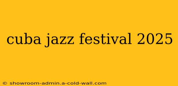 cuba jazz festival 2025