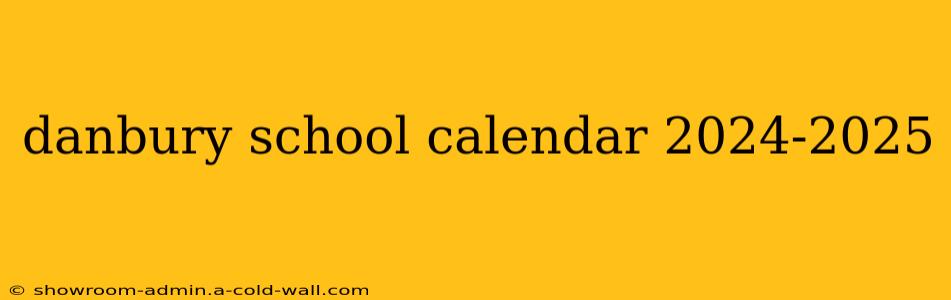 danbury school calendar 2024-2025