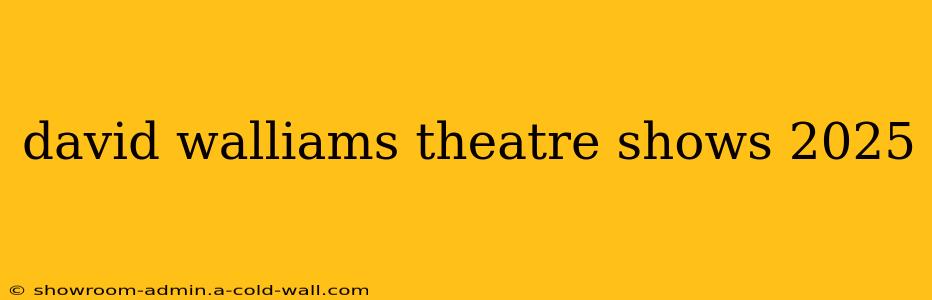 david walliams theatre shows 2025