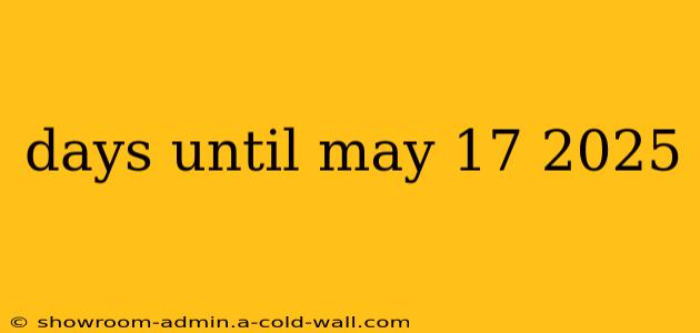 days until may 17 2025