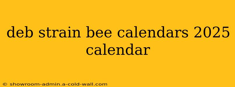 deb strain bee calendars 2025 calendar