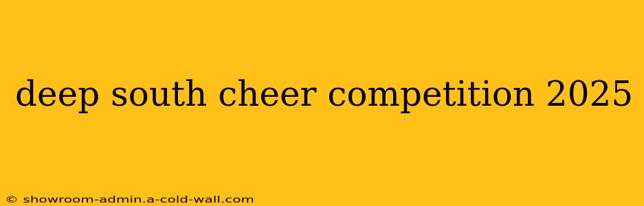 deep south cheer competition 2025