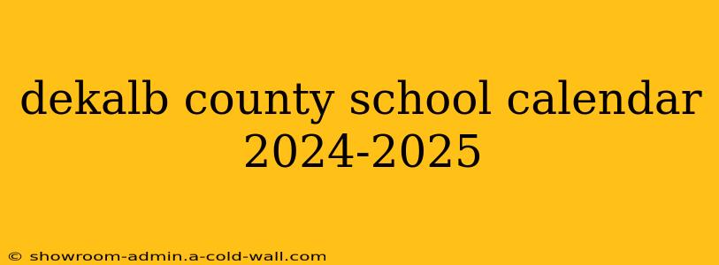 dekalb county school calendar 2024-2025