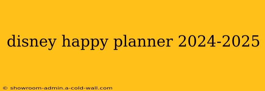 disney happy planner 2024-2025