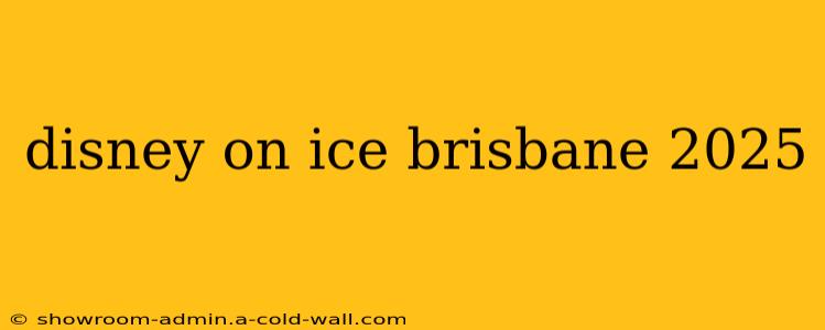 disney on ice brisbane 2025