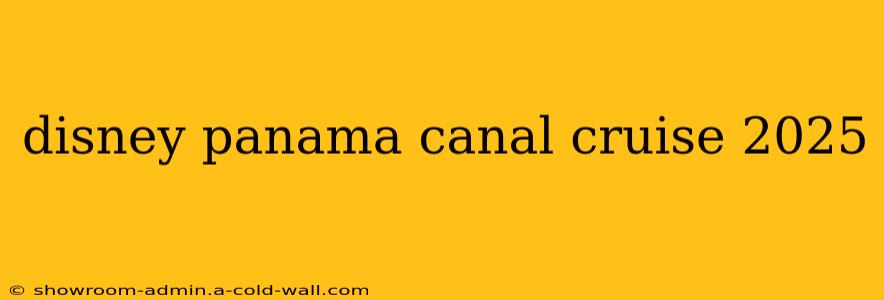 disney panama canal cruise 2025