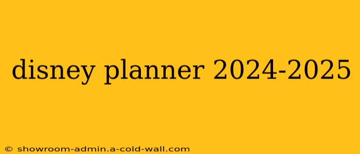 disney planner 2024-2025