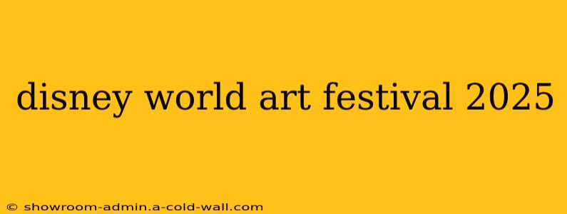 disney world art festival 2025