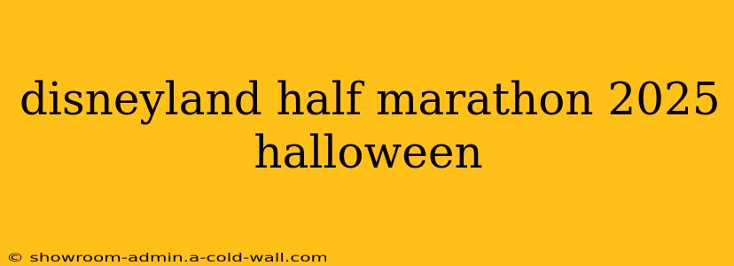 disneyland half marathon 2025 halloween