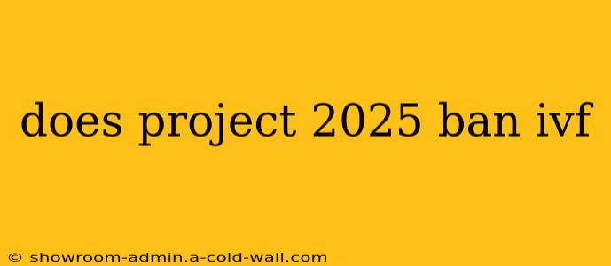 does project 2025 ban ivf