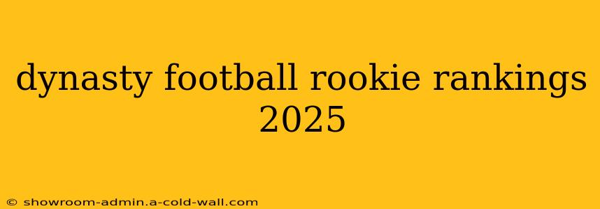 dynasty football rookie rankings 2025