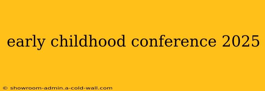 early childhood conference 2025