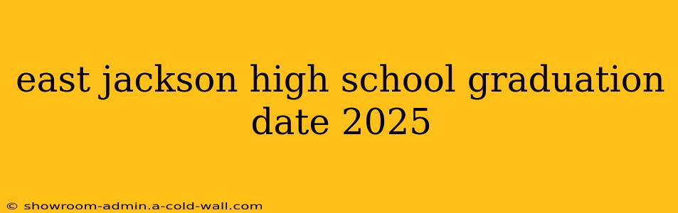 east jackson high school graduation date 2025