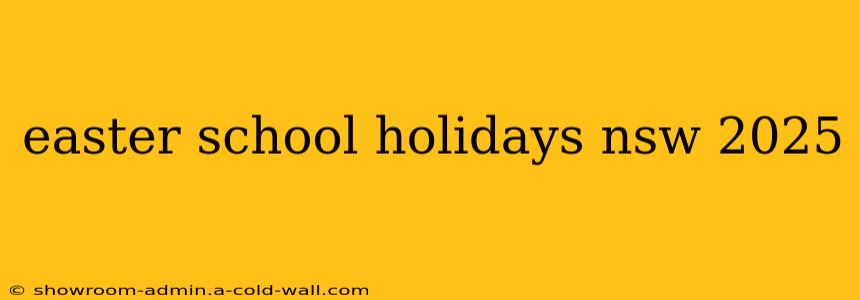 easter school holidays nsw 2025