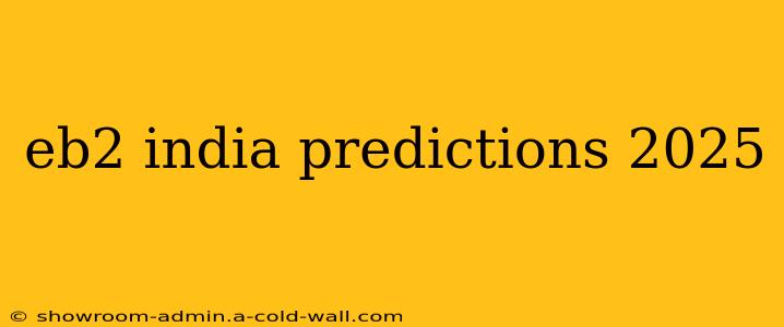 eb2 india predictions 2025