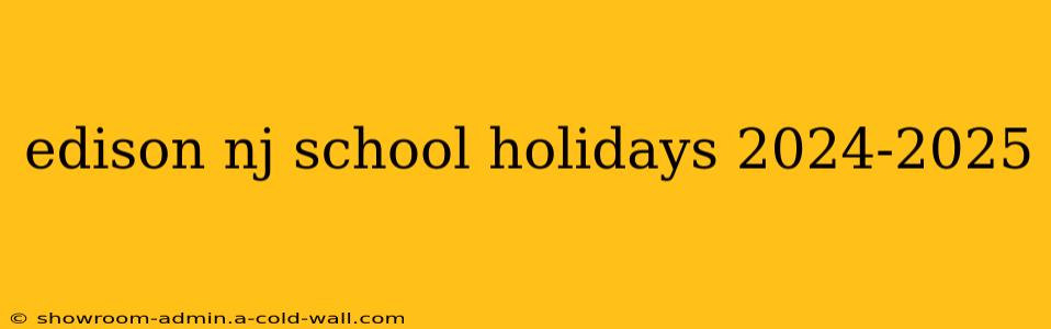 edison nj school holidays 2024-2025