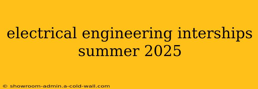 electrical engineering interships summer 2025