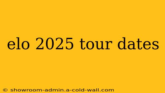 elo 2025 tour dates